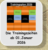 Die Trainingszeiten ab 01.Januar 2026